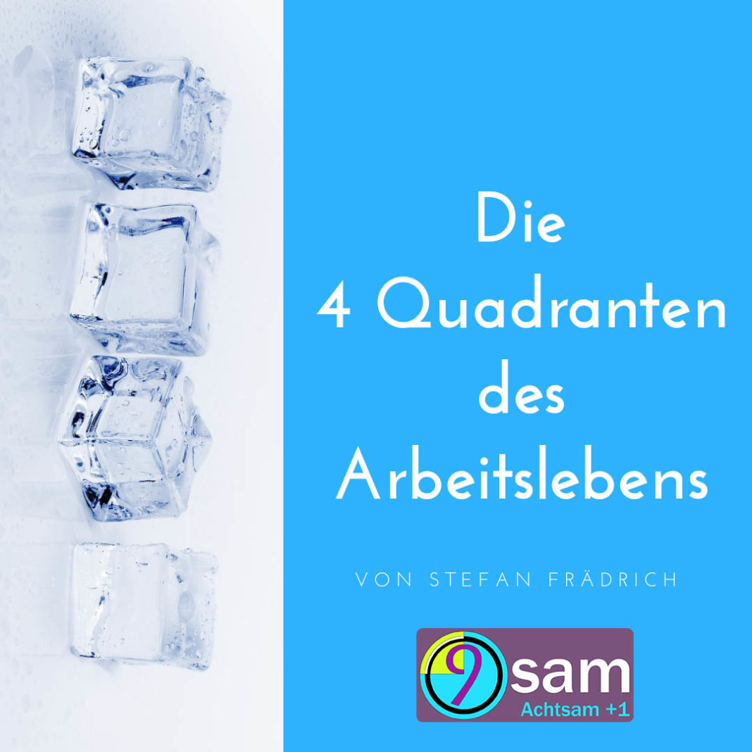 Die 4 Quadranten des Arbeitslebens von Stefan Frädrich